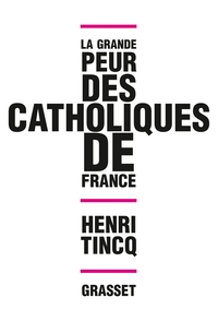 LA GRANDE PEUR DES CATHOLIQUES DE FRANCE