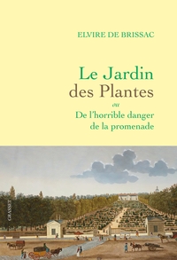 LE JARDIN DES PLANTES - OU DE L'HORRIBLE DANGER DE LA PROMENADE