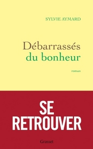 DEBARRASSES DU BONHEUR - ROMAN