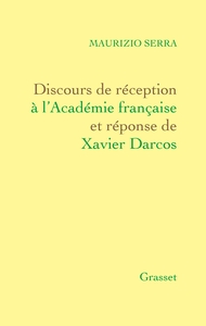 DISCOURS DE RECEPTION A L'ACADEMIE FRANCAISE ET REPONSE DE XAVIER DARCOS