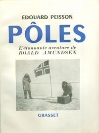 POLES, L'ETONNANTE AVENTURE DE ROALD AMUNDSEN