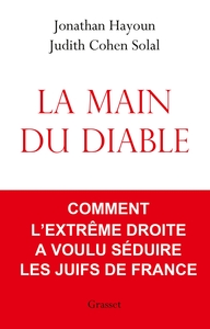 LA MAIN DU DIABLE - COMMENT L'EXTREME DROITE A VOULU SEDUIRE LES JUIFS DE FRANCE