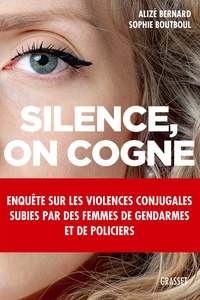SILENCE, ON COGNE - ENQUETE SUR LES VIOLENCES CONJUGALES SUBIES PAR DES FEMMES DE GENDARMES ET DE PO