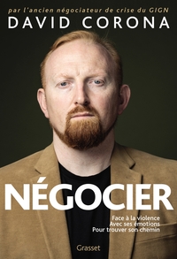 NEGOCIER - FACE A LA VIOLENCE. AVEC SES EMOTIONS. POUR TROUVER SON CHEMIN