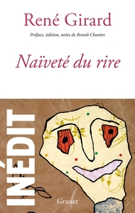 NAIVETE DU RIRE - INEDIT - PREFACE, EDITION ET NOTES PAR BENOIT CHANTRE