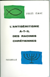 L'ANTISEMITISME A-T-IL DES RACINES CHRETIENNES ?