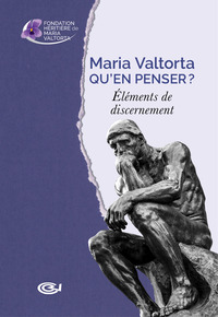 MARIA VALTORTA - QU'EN PENSER ? - ELEMENTS DE DISCERNEMENT