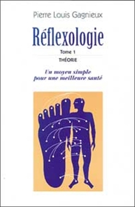 REFLEXOLOGIE - THEORIE - T. 1
