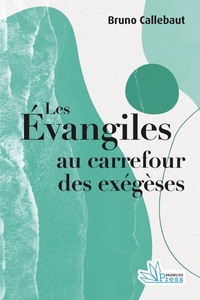 LES EVANGILES AU CARREFOUR DES EXEGESES