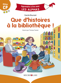 Apprendre à lire avec les alphas - Que d'histoires à la bibliothèque !