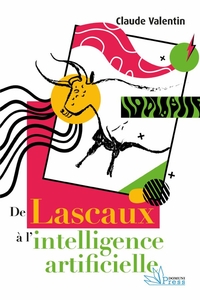 DE LASCAUX A L'INTELLIGENCE ARTIFICIELLE - HISTOIRE DE LA CULTURE
