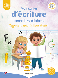 MON CAHIER D ECRITURE AVEC LES ALPHAS - J'APPRENDS A ECRIRE LES LETTRES "BATONS"