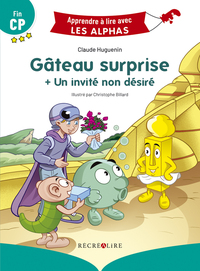 APPRENDRE A LIRE AVEC LES ALPHAS - GATEAU SURPRISE + UN INVITE NON DESIRE