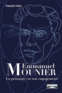 EMMANUEL MOUNIER : LA PERSONNE EST SON ENGAGEMENT - T1