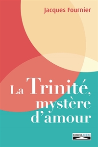 La Trinité, mystère d'amour