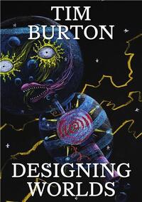 Tim Burton: Designing Worlds /anglais