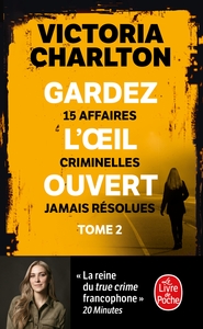 GARDEZ L'OEIL OUVERT TOME 2 - 15 AFFAIRES CRIMINELLES JAMAIS RESOLUES