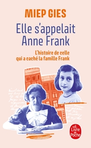 ELLE S'APPELAIT ANNE FRANK - L'HISTOIRE DE LA FEMME QUI AIDA ANNE FRANK A SE CACHER