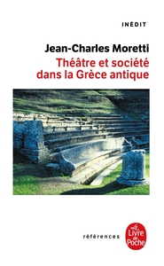 THEATRE ET SOCIETE DANS LA GRECE ANTIQUE - INEDIT