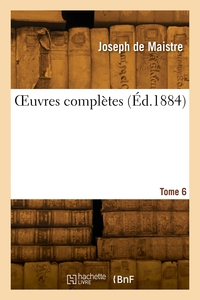 OEuvres complètes. Tome 6