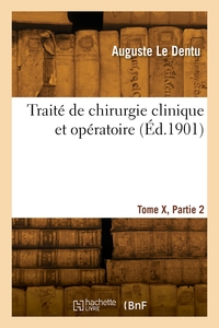 Traité de chirurgie clinique et opératoire. Tome X, Partie 2