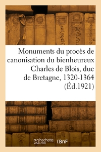 MONUMENTS DU PROCES DE CANONISATION DU BIENHEUREUX CHARLES DE BLOIS, DUC DE BRETAGNE, 1320-1364