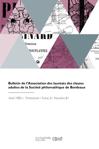 BULLETIN DE L'ASSOCIATION DES LAUREATS DES CLASSES ADULTES DE LA SOCIETE PHILOMATHIQUE DE BORDEAUX