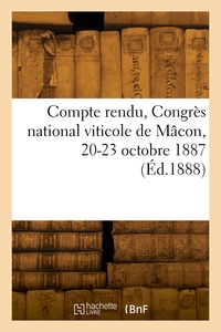 COMPTE RENDU, CONGRES NATIONAL VITICOLE DE MACON, 20-23 OCTOBRE 1887