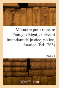 Mémoire pour M. F. Bigot, ci-devant intendant de justice, police, finance et marine au Canada