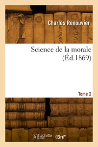 SCIENCE DE LA MORALE. TOME 2