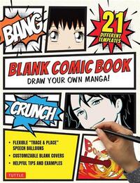 BLANK COMIC BOOK : DRAW YOU OWN MANGA ! /ANGLAIS