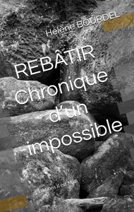 REBÂTIR Chronique d'un impossible