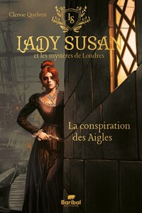 LADY SUSAN ET LES MYSTERES DE LONDRES - T01 - LA CONSPIRATION DES AIGLES