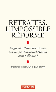 Retraites, l'impossible réforme
