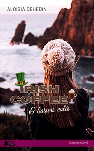 IRISH COFFEE & BAISERS VOLES - UNE ROMANCE TOUTE DOUCE