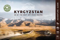 Explore Kyrgyzstan - 28 of the best off-road routes 4x4, van, bike and cycle - 2nd edition
