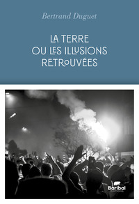 La terre ou les illusions retrouvées