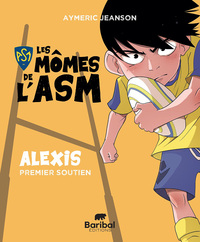 LES MOMES DE L' ASM - LES MOMES DE L'ASM - ALEXIS PREMIER SOUTIEN