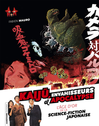 KAIJU, ENVAHISSEURS & APOCALYPSE : L'AGE D'OR DE LA SCIENCE-FICTION JAPONAISE