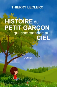 HISTOIRE DU PETIT GARCON QUI COMMANDAIT AU CIEL