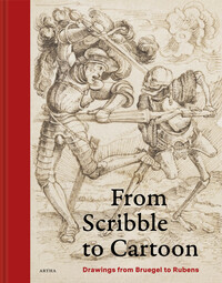 FROM SCRIBBLE TO CARTOON - DRAWINGS FROM BRUEGEL TO RUBENS