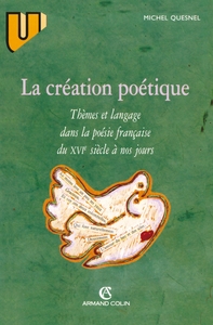 LA CREATION POETIQUE : THEMES ET LANGAGE DANS LA POESIE FRANCAISE