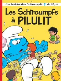 LES SCHTROUMPFS LOMBARD - TOME 31 - LES SCHTROUMPFS A PILULIT / EDITION SPECIALE (OP ETE 2021)