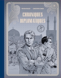 Chroniques diplomatiques - Tome 1 - Iran, 1953