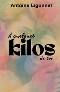 A quelques kilos de toi