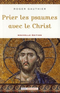PRIER LES PSAUMES AVEC LE CHRIST NOUV. ED.