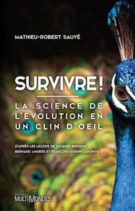 SURVIVRE ! - LA SCIENCE DE L'EVOLUTION EN UN CLIN D' IL