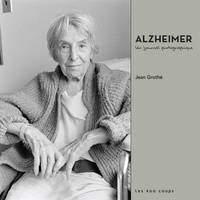 ALZHEIMER, UN JOURNAL PHOTOGRAPHIQUE