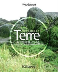 Autour de la terre - du jardin, de la table, de la vie, du monde, du pays