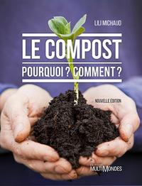 LE COMPOST. POURQUOI ? COMMENT ? NOUVELLE ED.